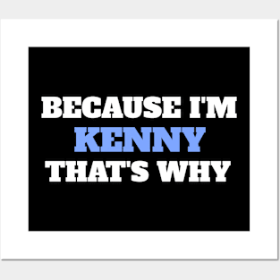 Because I'm Kenny That's Why Posters and Art